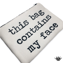 Load image into Gallery viewer, “This bag contains my face” Makeup Bag
